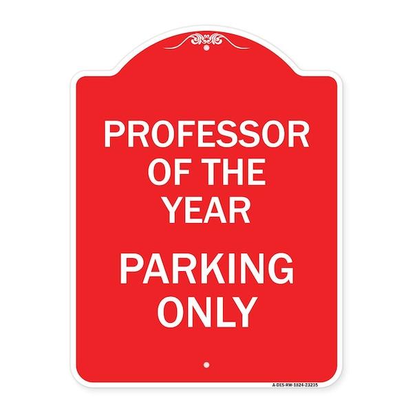 Signmission Professor of Year Parking Only, Red & White Aluminum Architectural Sign, 18" x 24", RW-1824-23235 A-DES-RW-1824-23235 - main